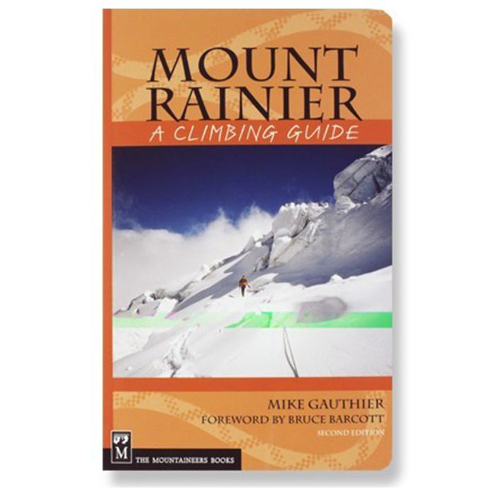 MOUNTAINEERS BOOKS MOUNT RAINIER: A CLIMBING GUIDE