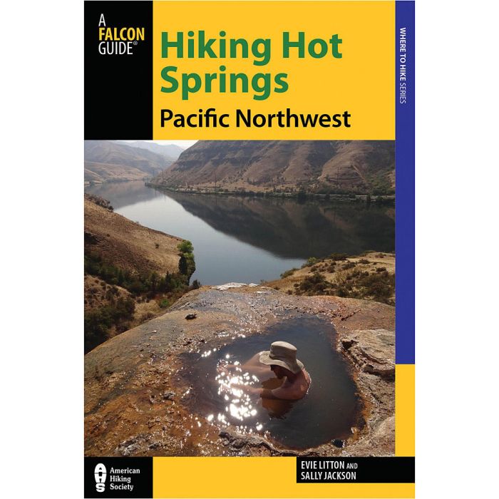 NATIONAL BOOK NETWRK HIKING HOT SPRINGS IN THE PACIFIC NORTHWEST