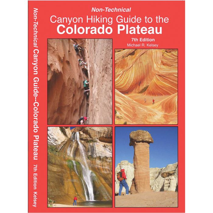 KELSEY PUBLISHING NON-TECHICAL CANYON GUIDE TO THE COLORADO PLATEAU 6TH EDITION