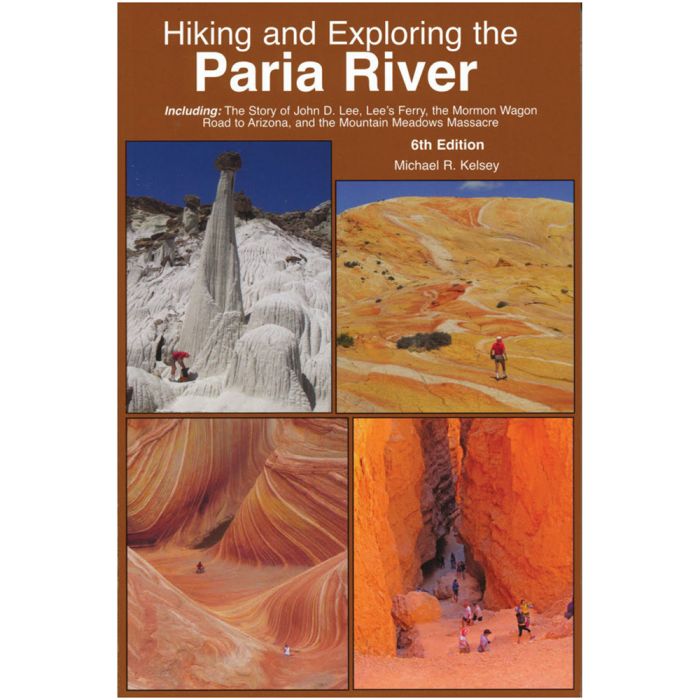 KELSEY PUBLISHING HIKING AND EXPLORING THE PARIA RIVER 6TH EDITION