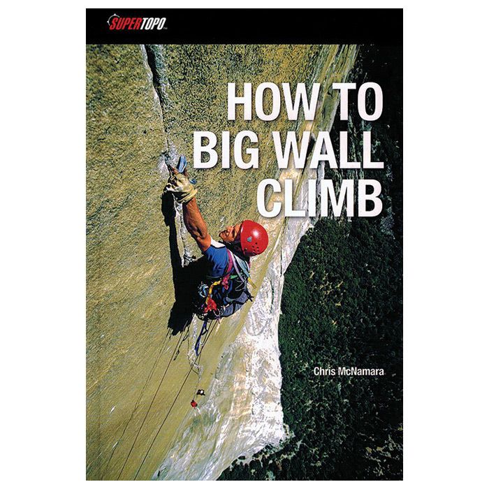 SUPERTOPO HOW TO BIG WALL CLIMB