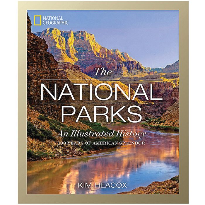 NATIONAL GEOGRAPHIC THE NATIONAL PARKS: An Illustrated History