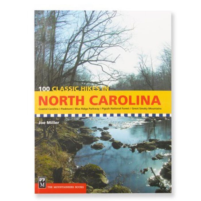 MOUNTAINEERS BOOKS 100 CLASSIC HIKES IN NORTH CAROLINA