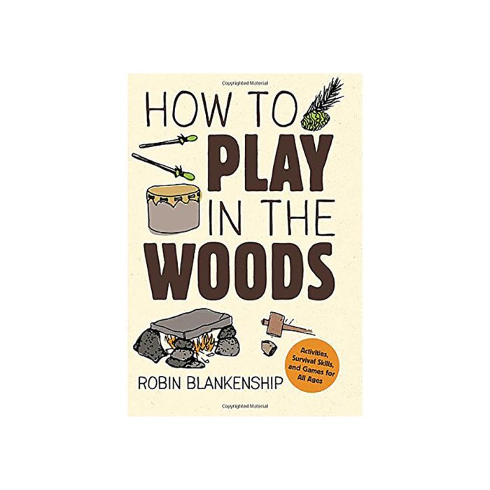 GIBBS SMITH HOW TO PLAY IN THE WOODS