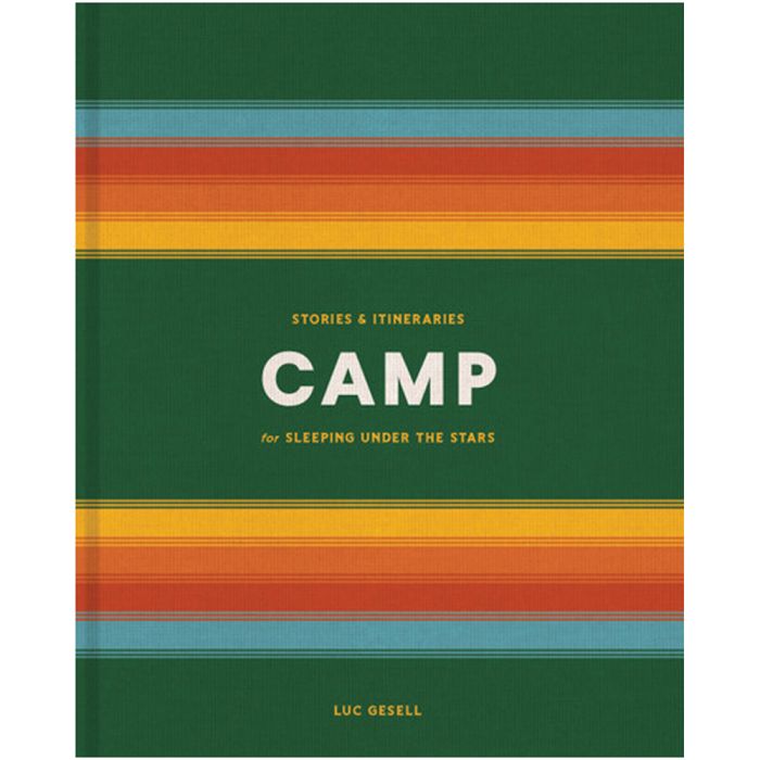 RANDOM HOUSE CAMP: STORIES AND ITINERARIES FOR SLEEPING UNDER THE STARS
