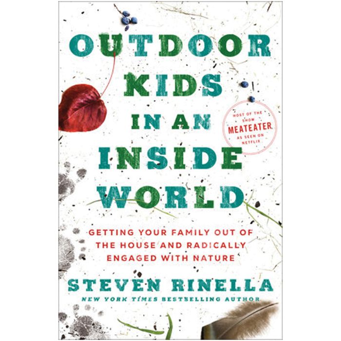 RANDOM HOUSE OUTDOOR KIDS IN AN INSIDE WORLD: GETTING YOUR FAMILY OUT OF THE HOUSE