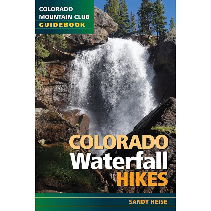 MOUNTAINEERS BOOKS COLORADO WATERFALL HIKES
