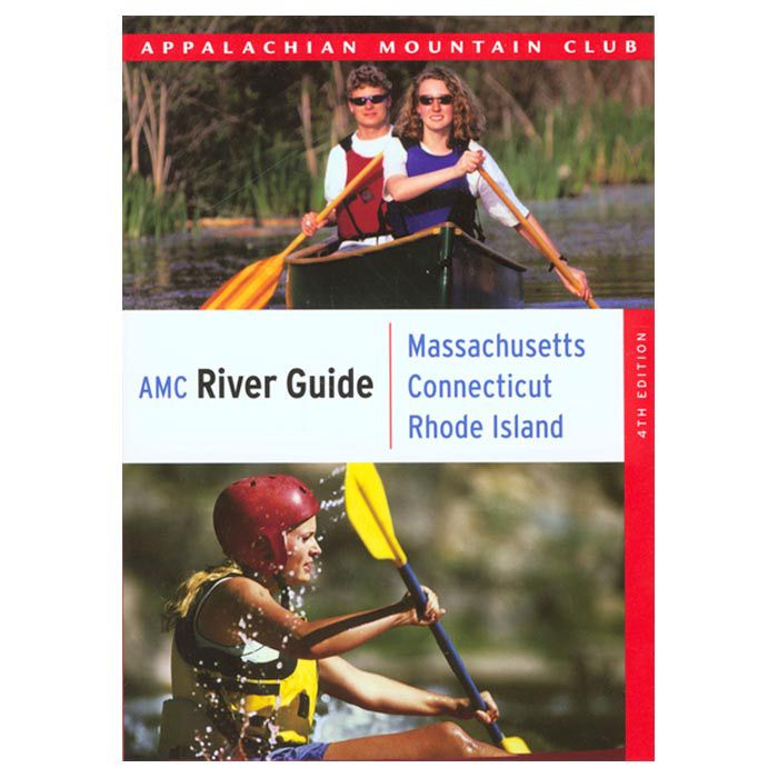 AMC RIVER GUIDE: MASSACHUSETTS, CONNECTICUT & RHODE ISLAND