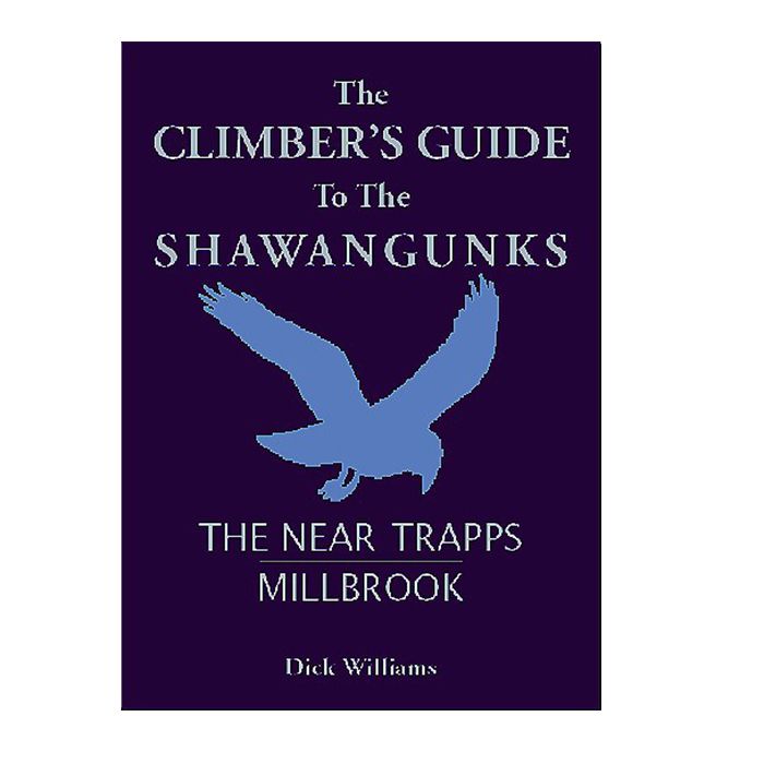 DICK WILLIAMS SHAWANGUNK ROCK CLIMBS: THE NEAR TRAPPS AND MILLBROOK