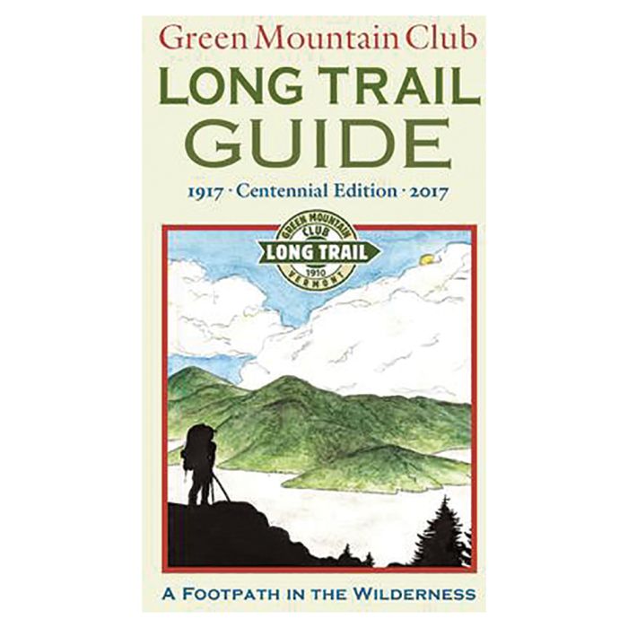GREEN MOUNTAIN CLUB LONG TRAIL GUIDE: Hiking Vermont's High Ridge