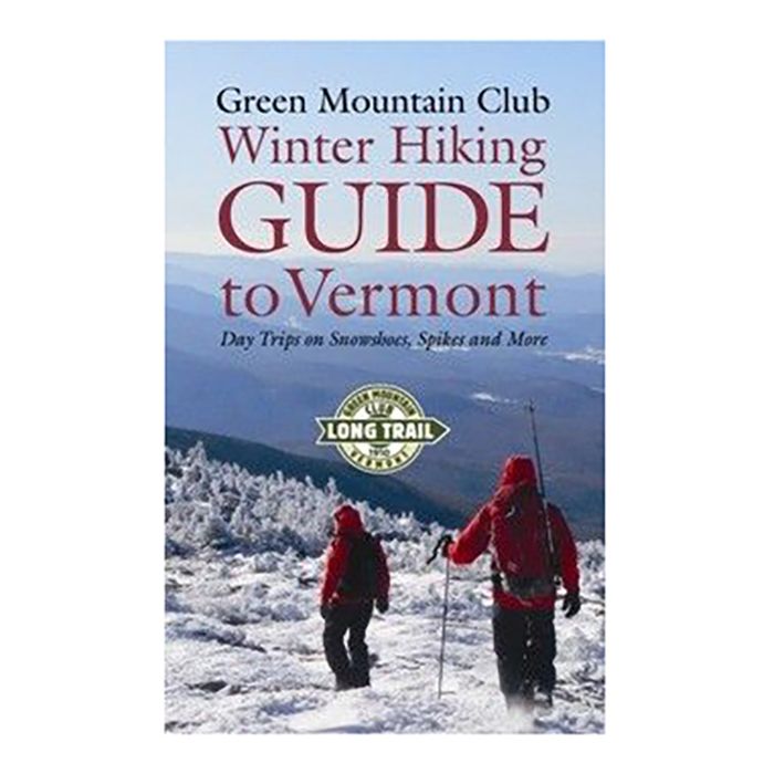 GREEN MOUNTAIN CLUB WINTER HIKING GUIDE TO VERMONT