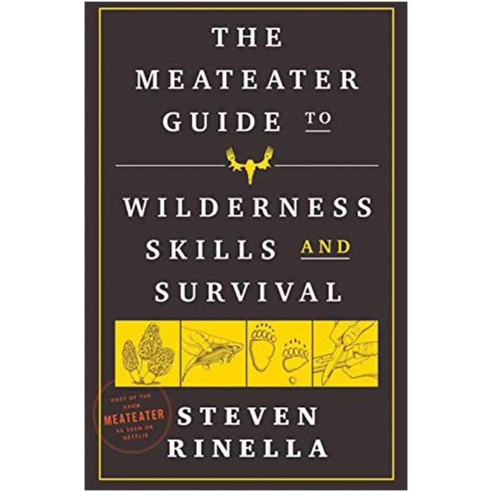RANDOM HOUSE THE MEATEATER GUIDE TO WILDERNESS SKILLS AND SURVIVAL