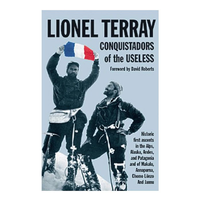 MOUNTAINEERS BOOKS CONQUISTADORS OF THE USELESS