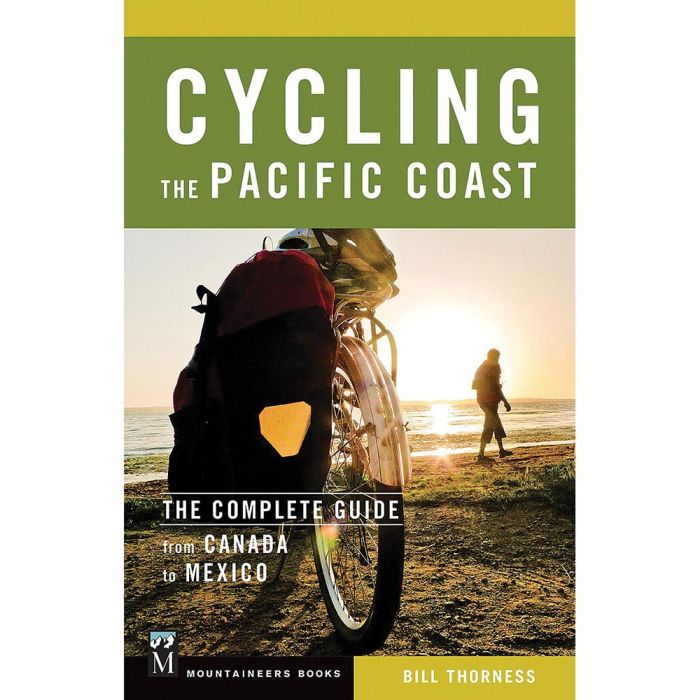 MOUNTAINEERS BOOKS CYCLING THE PACIFIC COAST: THE COMPLETE GUIDE FROM CANADA TO MEXICO