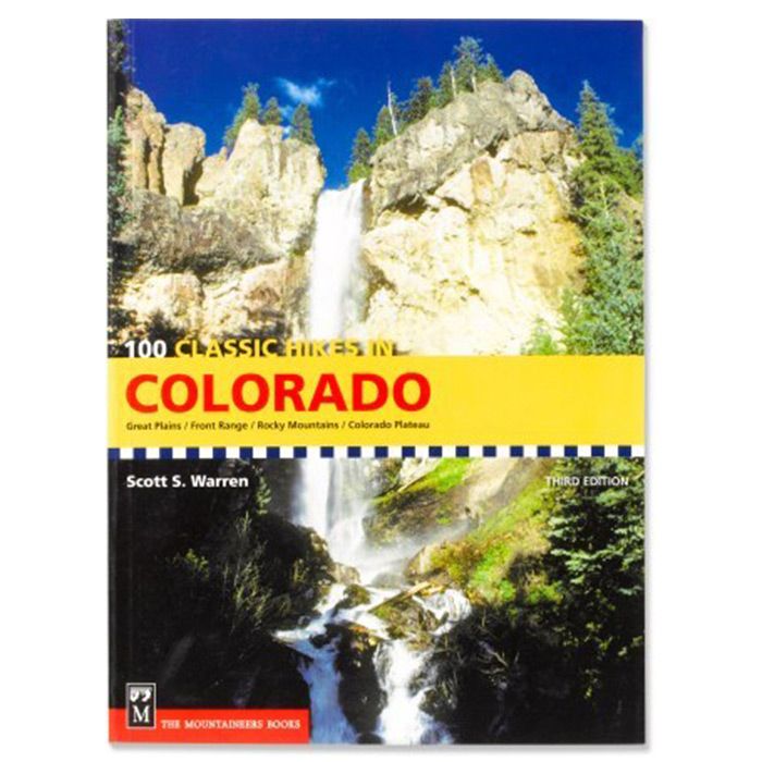 MOUNTAINEERS BOOKS 100 CLASSIC HIKES IN COLORADO
