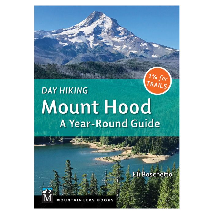MOUNTAINEERS BOOKS DAY HIKING: MOUNT HOOD
