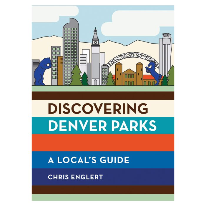 MOUNTAINEERS BOOKS DISCOVERING DENVER PARKS