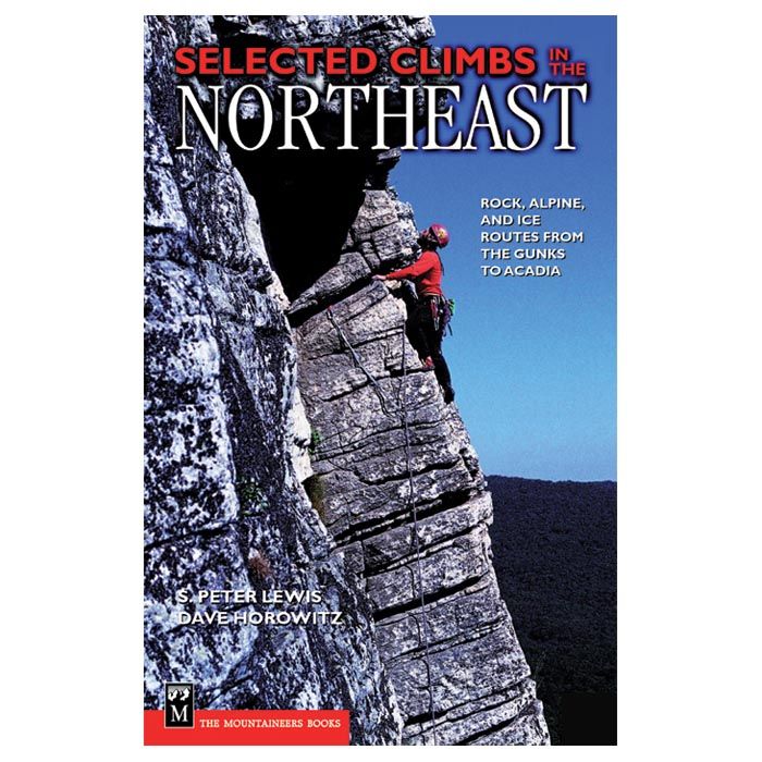 MOUNTAINEERS BOOKS SELECTED CLIMBS NE: ROCK, ICE