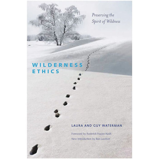 WILDERNESS ETHICS: PRESERVING THE SPIRIT OF WILDNESS