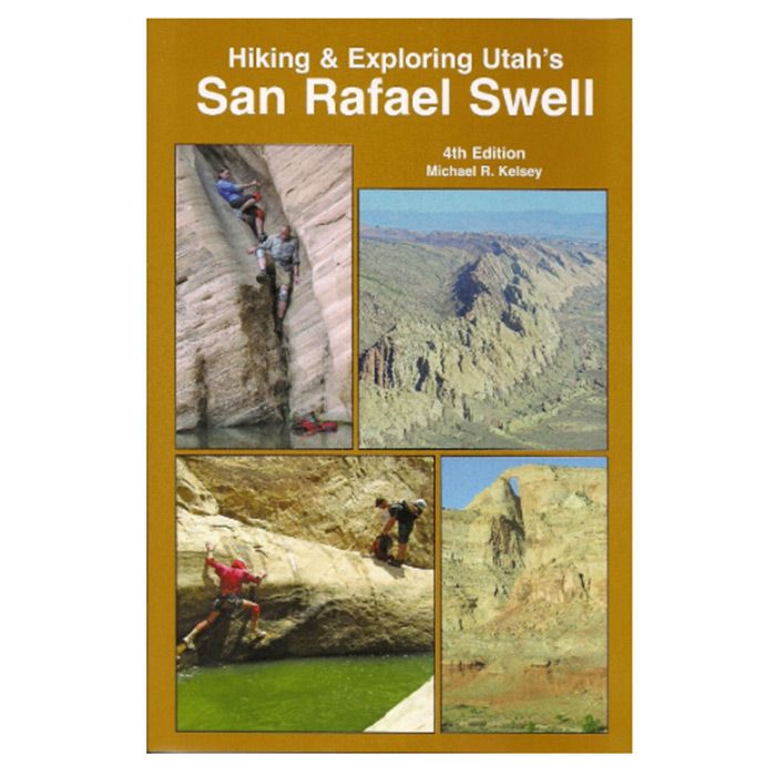 KELSEY PUBLISHING HIKING AND EXPLORING UTAH'S SAN RAFAEL SWELL 4TH EDITION