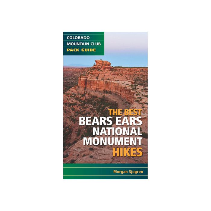 MOUNTAINEERS BOOKS THE BEST BEARS EARS NATIONAL MONUMENT HIKES