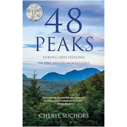 SHE WRITES PRESS 48 PEAKS: HIKING AND HEALING IN THE WHITE MOUNTAINS