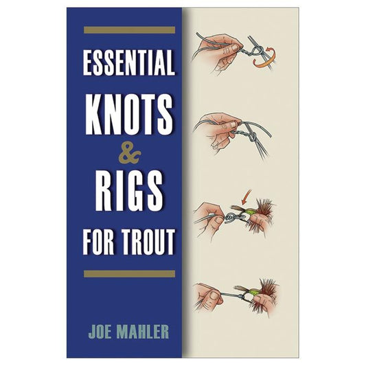 STACKPOLE BOOKS ESSENTIAL KNOTS & RIGS FOR TROUT