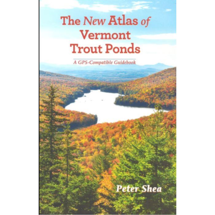 WIND KNOT PUBLISHING THE NEW ATLAS OF VERMONT TROUT PONDS: A GPS-COMPATIBLE GUIDEBOOK