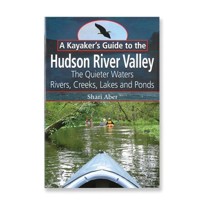 BLACK DOME PRESS A KAYAKER'S GUIDE TO THE HUDSON RIVER VALLEY