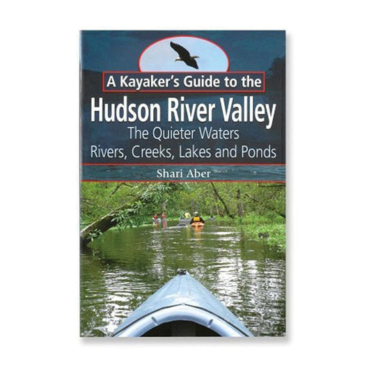 BLACK DOME PRESS A KAYAKER'S GUIDE TO THE HUDSON RIVER VALLEY