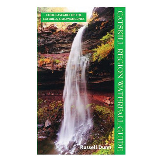 CATSKILL REGION WATERFALL GUIDE: Cool Cascades of the Catskills and Shawangunks