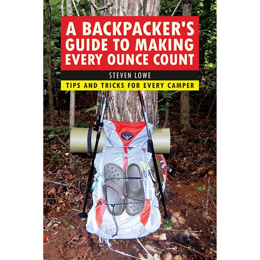 SIMON SCHUSTER A BACKPACKER'S GUIDE TO MAKING EVERY OUNCE COUNT