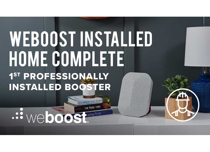 WEBOOST INSTALLED HOME COMPLETE SIGNAL BOOSTER